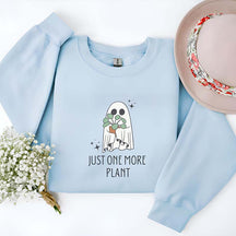 Just One More Plant Ghost Sweatshirt