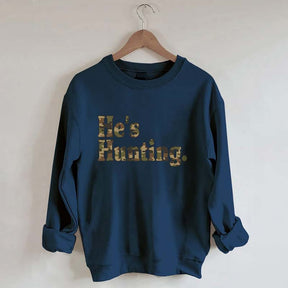 He's Hunting Camouflage Sweatshirt