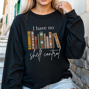 I Have No Shelf Control Bookish Sweatshirt