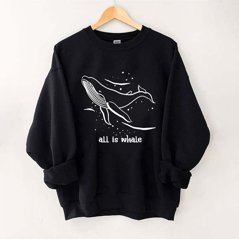 All Is Whale Sweatshirt