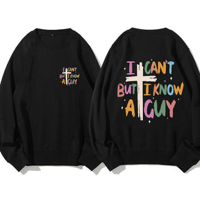 I Can't But I Know AGuy Sweatshirt