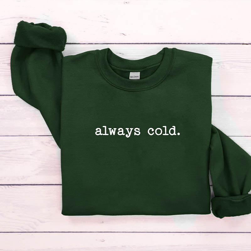 Funny Winter Always Cold Sweatshirt