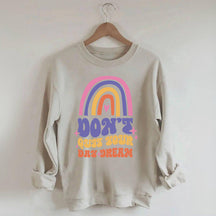 Dont Quit Your Daydream Sweatshirt