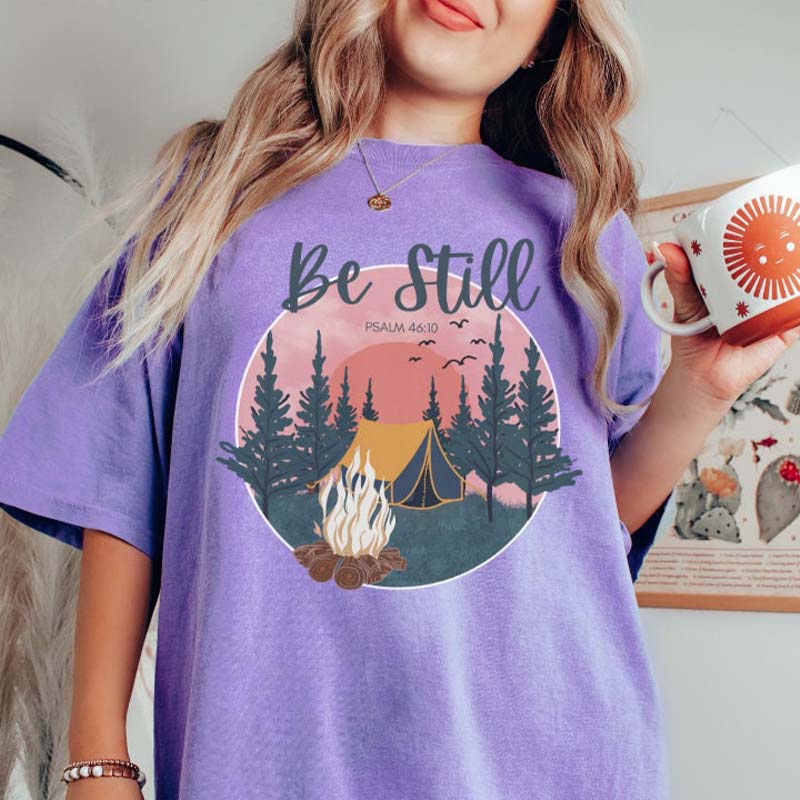 Be Still Adventurous Christian Nature Lover T-Shirt