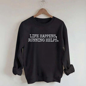 Life Happens Running Helps Sweatshirt