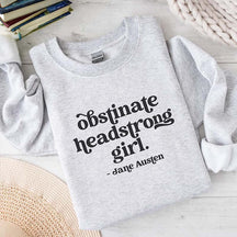 Obstinate Headstrong Girl Jane Austen Sweatshirt