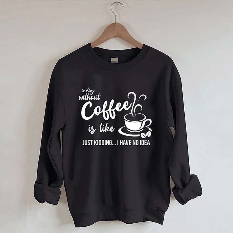 Funny Coffee Lover Sweatshirt