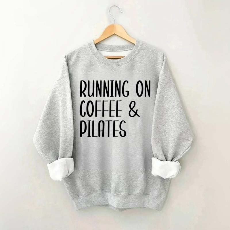 Running On Coffee And Pilates Sweatshirt