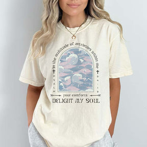 Your Comforts Delight My Soul T-Shirt