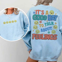 It's A Good Day To Talk About Feelings Sweatshirt