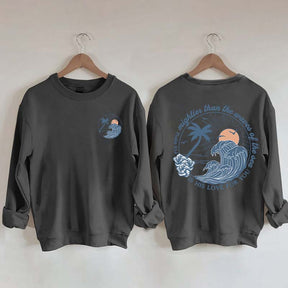 Mightier Than The Waves of the Sea Sweatshirt