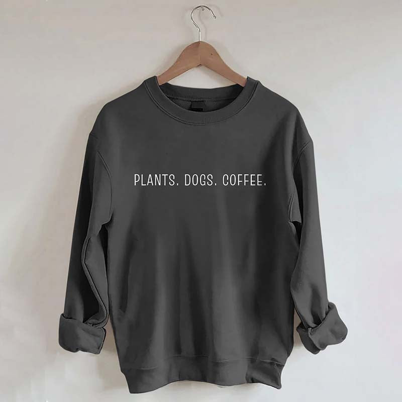 Plants Dogs Coffee Sweatshirt