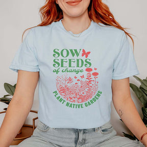 Plant Native Sow Seeds T-Shirt