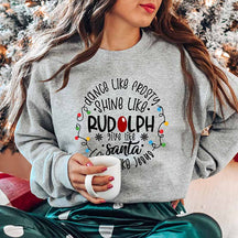 Dance Like Frosty Shine like Rudolph Give like Santa Love Like Jesus Sweatshirt