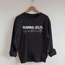 Running Helps My Mental Health Sweatshirt