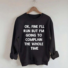 Ok, Fine I'll Run Funny Sayings Runner Sweatshirt