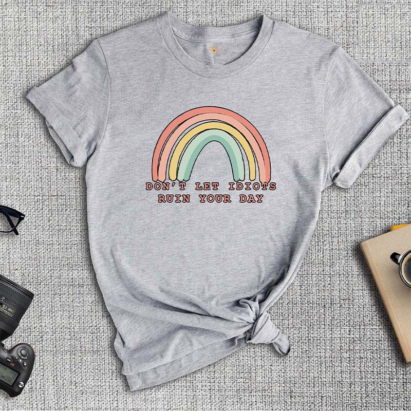 Don't Let Idiots Ruin Your Day Sarcastic T-Shirt