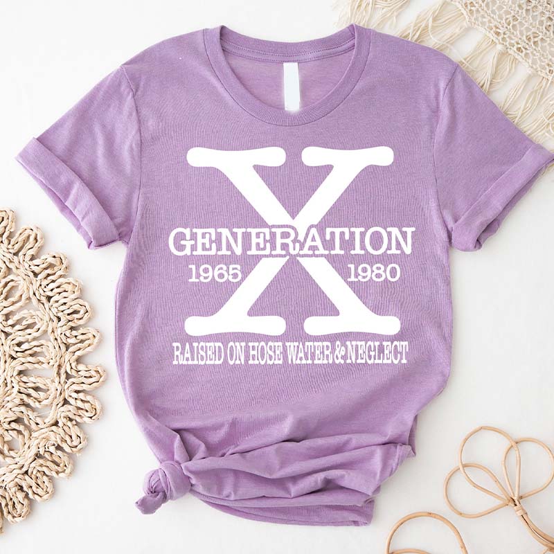 Gen X Raised On Hose Water And Neglect T-Shirt