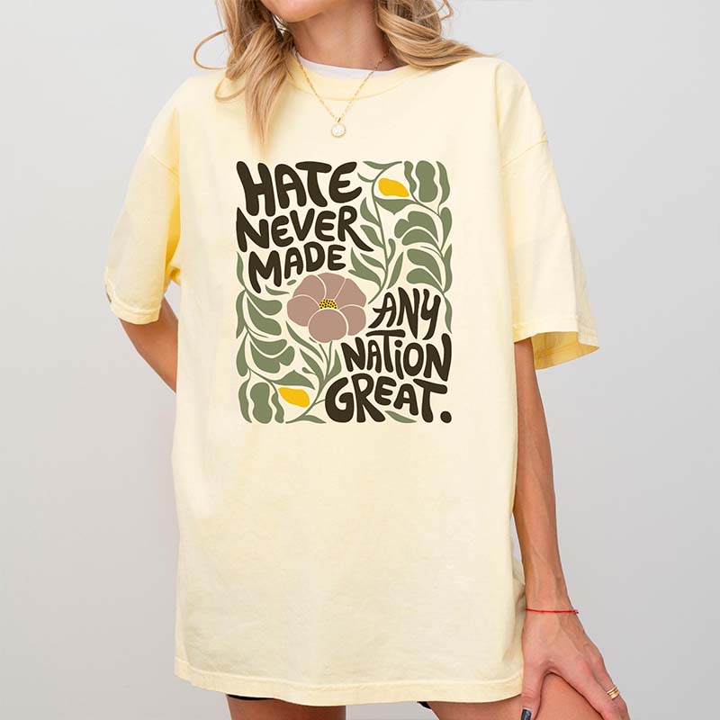 Hate Never Made Every Nation Great Floral T-Shirt