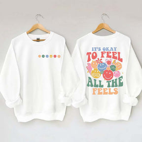 It's Okay To Feel All The Feels Sweatshirt