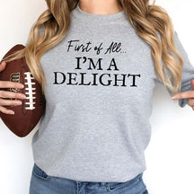 First of All I'm a Delight Sweatshirt