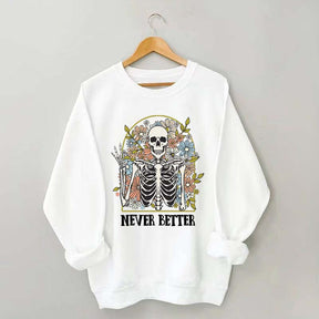 Never Better Floral Skeleton Sweatshirt