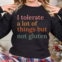 I Tolerate A Lot Of Things But Not Gluten Sweatshirt