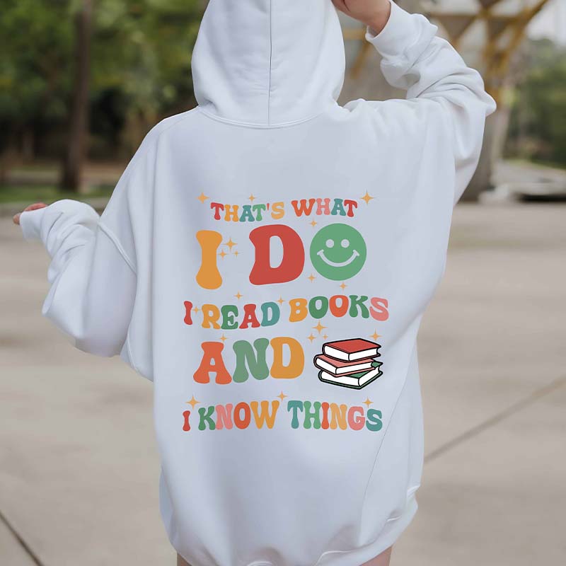 That's What I Do I Read Books And I Know Things Hoodie