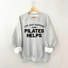 Life Just Happens and Pilates Helps Sweatshirt