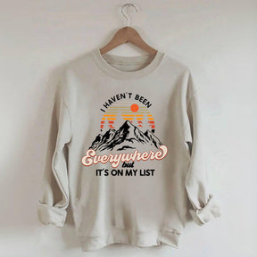 I Haven't Been Everywhere But It's On My List Sweatshirt