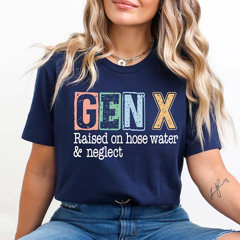 Sarcastic Gen X Raised On Hose Water And Neglect T-Shirt