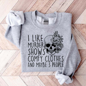 I Like Murder Shows Comfy Clothes And Maybe Like 3 People Sweatshirt