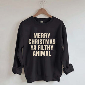 Merry Christmas Ya Filthy Animal Sweatshirt