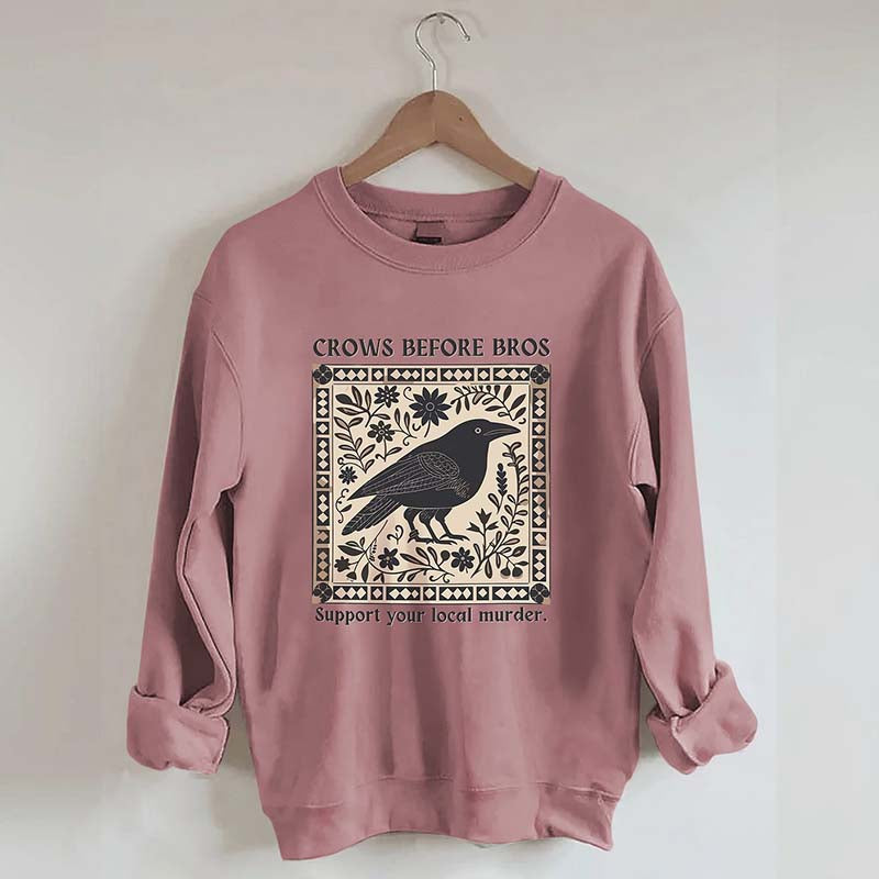 Crows Before Bros Support Your Local Murder Sweatshirt