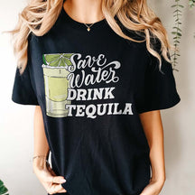 Save Water Drink Tequila Funny T-Shirt