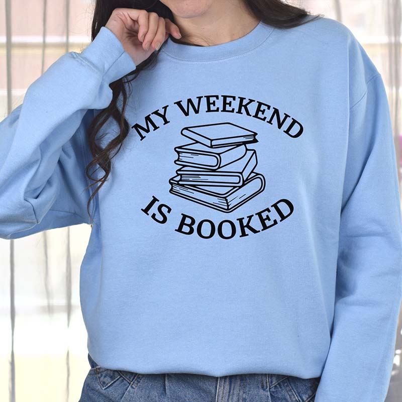 My Weekend Is Booked Sweatshirt