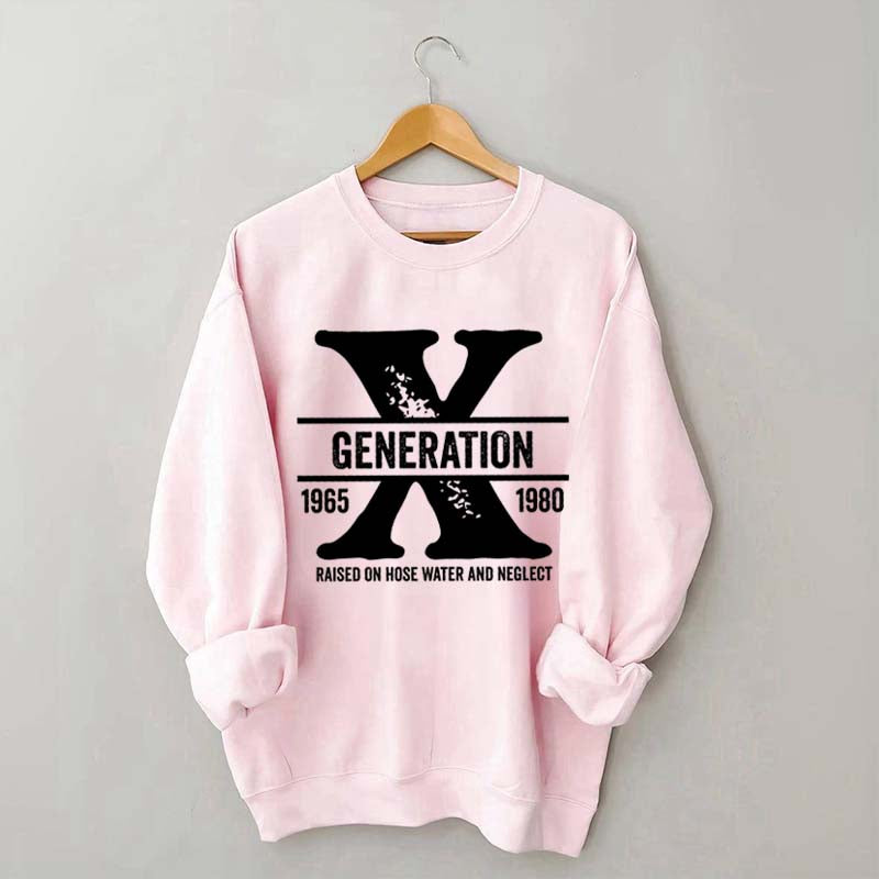 Funny Quotes Gen X Raised On Hose Water And Neglect Sweatshirt