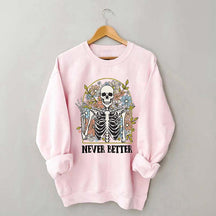 Never Better Floral Skeleton Sweatshirt