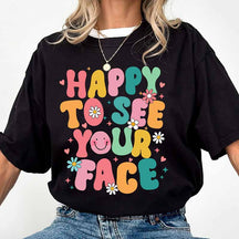 Happy To See Your Face Back To School T-Shirt