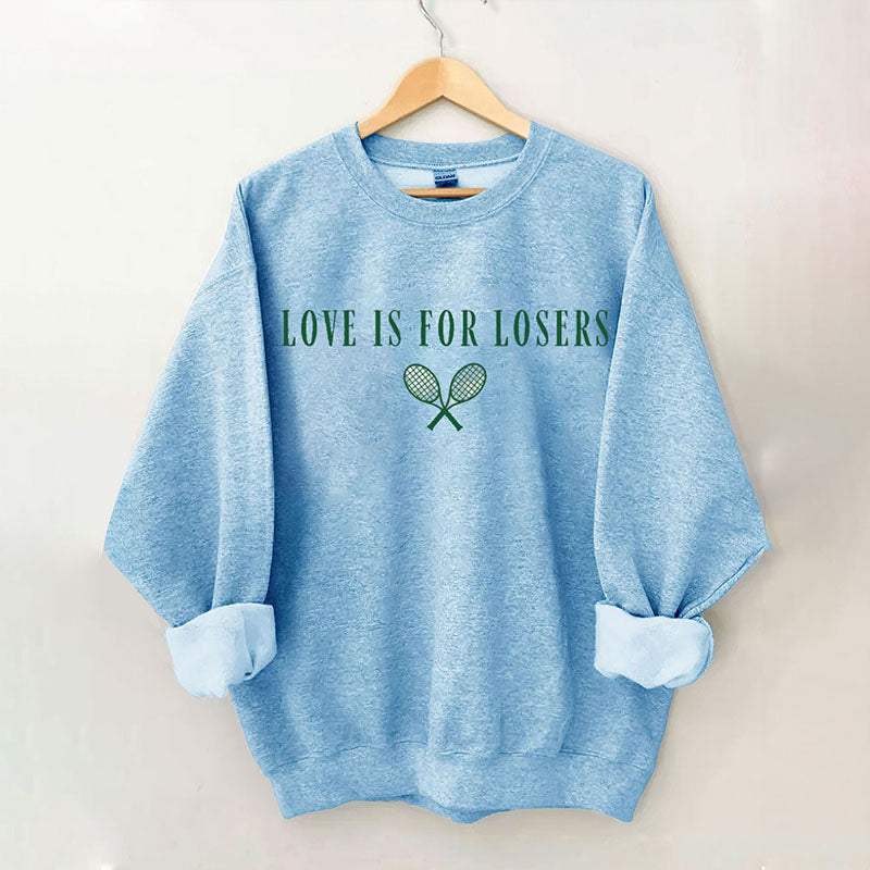 Love Is For Losers Tennis Sweatshirt