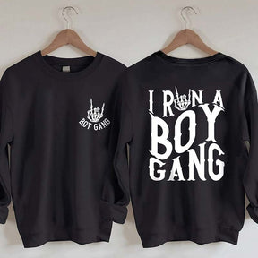 I Run A Boy Gang Boy Mom Sweatshirt