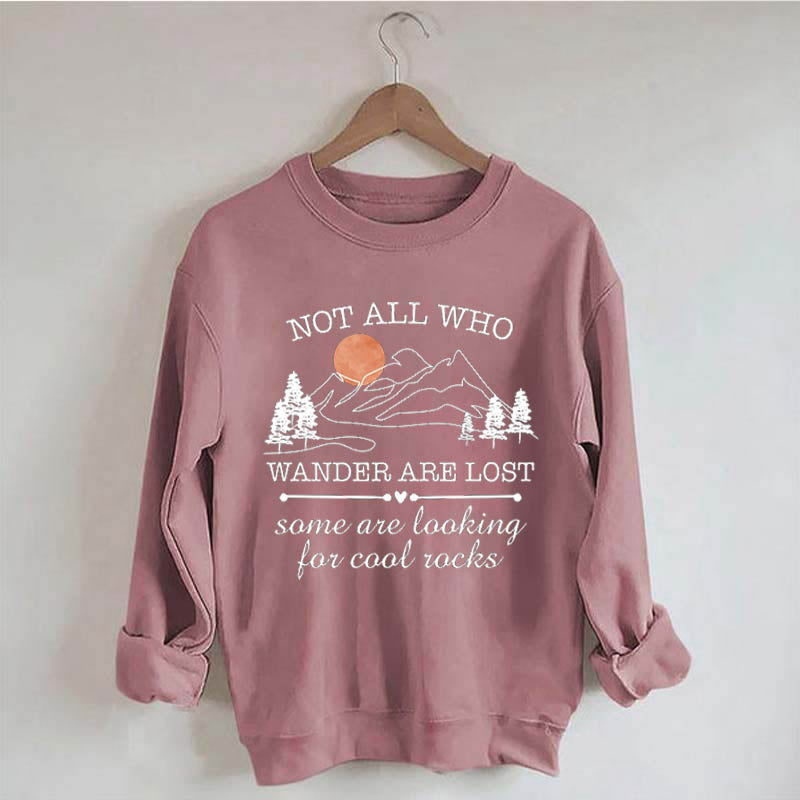 Not All Who Wander Are Lost Rock Collectors Sweatshirt