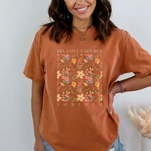 His Love Endures Forever Floral T-Shirt