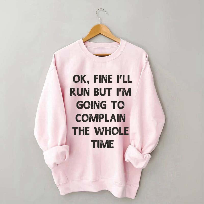 Ok, Fine I'll Run Funny Sayings Runner Sweatshirt