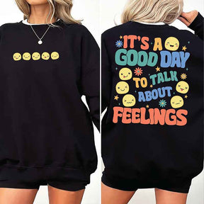 It's A Good Day To Talk About Feelings Sweatshirt