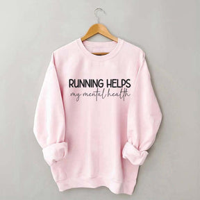 Running Helps My Mental Health Sweatshirt