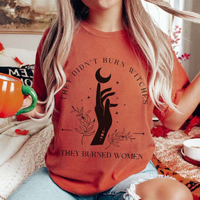 They Didn't Burn Witches They Burned Women T-Shirt