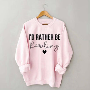 I'd Rather Be Reading Sweatshirt