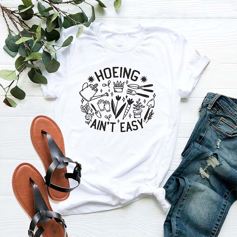 Gardener Plant Hoeing Ain't Easy T-Shirt