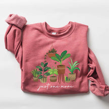 Plant Lover Mom Gift Just One More Sweatshirt